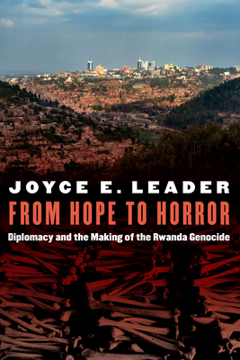 From Hope to Horror: Diplomacy and the Making of the Rwanda Genocide Cover Image