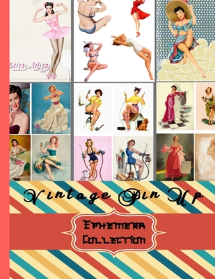 Vintage Pin Up Ephemera Collection: Vintage Colored Pin Up Scrapbooking Embellishments -1950s Lifestyle Recreations - for Diy Projects Journals Cards Cover Image