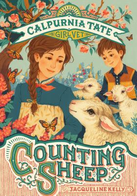 Counting Sheep: Calpurnia Tate, Girl Vet By Jacqueline Kelly, Teagan White (Illustrator), Jennifer L. Meyer (Illustrator) Cover Image