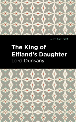  La figlia del re degli elfi. Alla ricerca del confine invisibile  che separa il magico dall'umano, l'incantato dal quotidiano - Lord,  Dunsany, Del Tanaro, T. - Libri