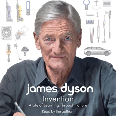 Invention: A Life By James Dyson, James Dyson (Read by) Cover Image