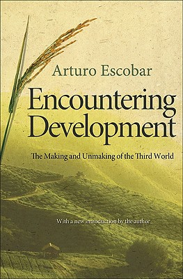 Encountering Development: The Making and Unmaking of the Third World (Princeton Studies in Culture/Power/History #1) Cover Image