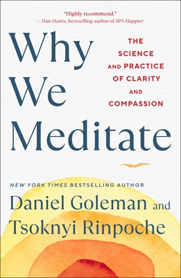 Why We Meditate: The Science and Practice of Clarity and Compassion By Daniel Goleman, Tsoknyi Rinpoche Cover Image