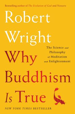 Why Buddhism is True: The Science and Philosophy of Meditation and Enlightenment Cover Image