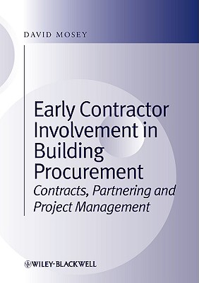 Early Contractor Involvement in Building Procurement: Contracts, Partnering and Project Management By Mosey Cover Image