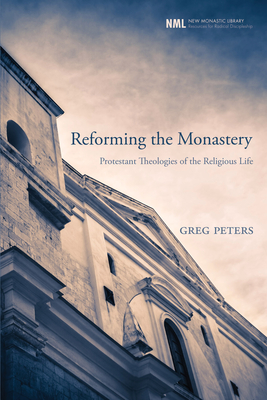 Reforming the Monastery (New Monastic Library: Resources for Radical Discipleship #12)