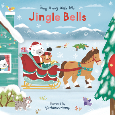 Jingle Bells: Sing Along With Me! By James Lord Pierpont, Yu-hsuan Huang (Illustrator) Cover Image