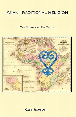 Akan Traditional Religion: The Truth and the Myths