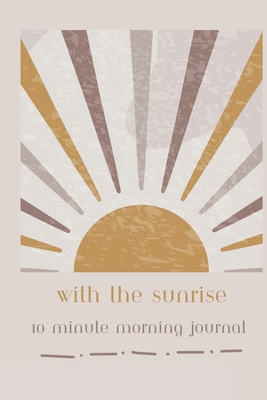 With the Sunrise: 10 Minute Morning Journal Cover Image