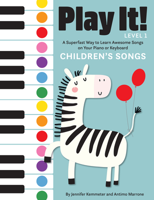 Play It! Children's Songs: A Superfast Way to Learn Awesome Songs on Your Piano or Keyboard By Jennifer Kemmeter, Antimo Marrone Cover Image