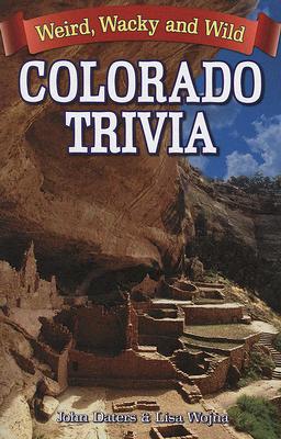 Colorado Trivia By John Daters, Lisa Wojna Cover Image