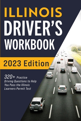 Illinois Driver's Workbook: 320+ Practice Driving Questions to Help You Pass the Illinois Learner's Permit Test By Connect Prep Cover Image