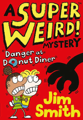 A Super Weird! Mystery: Danger at Donut Diner Cover Image
