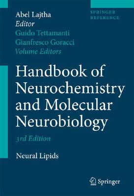 Handbook of Neurochemistry and Molecular Neurobiology: Neural Lipids (Springer Reference) By Abel Lajtha (Editor in Chief), Guido Tettamanti (Editor), Gianfrancesco Goracci (Editor) Cover Image