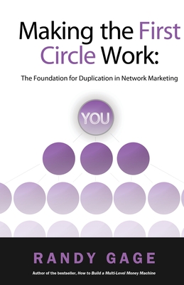 Making the First Circle Work: The Foundation for Duplication in Network Marketing By Randy Gage Cover Image