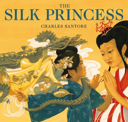 The Silk Princess: The Classic Edition (Charles Santore Children's Classics) Cover Image