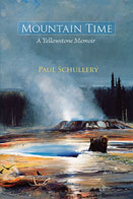 Mountain Time: A Yellowstone Memoir By Paul Schullery Cover Image