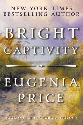 Bright Captivity (Georgia Trilogy #1) By Eugenia Price Cover Image