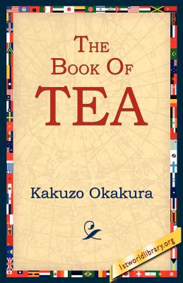 The Book of Tea By Kakuzo Okakura, 1stworld Library (Editor) Cover Image