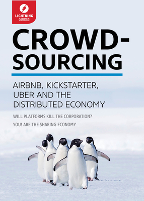 Crowdsourcing: Uber, Airbnb, Kickstarter, & the Distributed Economy By Lightning Guides Cover Image