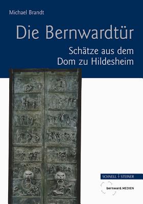 Bernwards Tur: Schatze Aus Dem Dom Zu Hildesheim By Michael Brandt, Frank Tomio (Illustrator), Michael Brandt (Editor) Cover Image