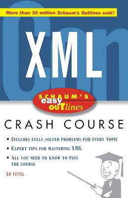 Schaum's Easy Outline XML: Based on Schaum's Outline of Theory and Problems of XML by Ed Tittel (Schaum's Easy Outlines) Cover Image