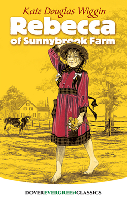 Rebecca of Sunnybrook Farm (Dover Children's Evergreen Classics) By Kate Douglas Wiggin Cover Image