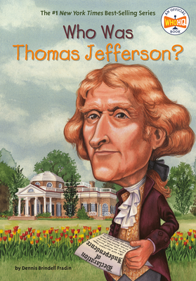 Who Was Thomas Jefferson? (Who Was?) By Dennis Brindell Fradin, Who HQ, John O'Brien (Illustrator) Cover Image