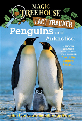 Penguins and Antarctica: A Nonfiction Companion to Magic Tree House #40: Eve of the Emperor Penguin (Magic Tree House Fact Tracker #18)