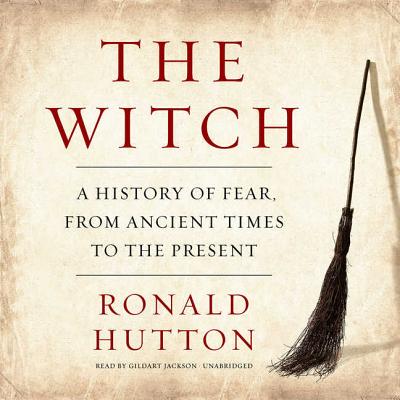 The Witch: A History of Fear, from Ancient Times to the Present Cover Image