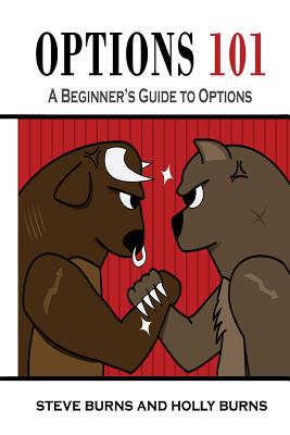 Options 101: A Beginner's Guide to Trading Options in the Stock Market By Holly Burns, Steve Burns Cover Image