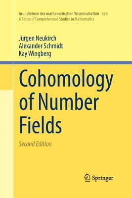 Cohomology of Number Fields (Grundlehren Der Mathematischen Wissenschaften #323) By Jürgen Neukirch, Alexander Schmidt, Kay Wingberg Cover Image