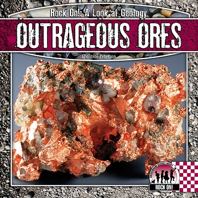 Outrageous Ores (Rock On!: A Look at Geology) By Christine Petersen Cover Image