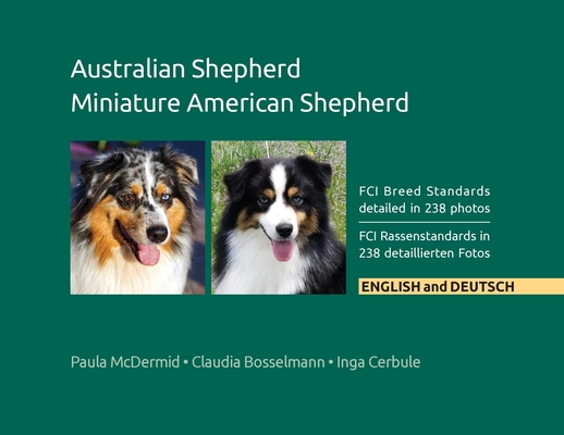 Australian Shepherd, Miniature American Shepherd: FCI Breed Standards detailed in 238 photos, English and Deutsch By Paula Jean McDermid Cover Image