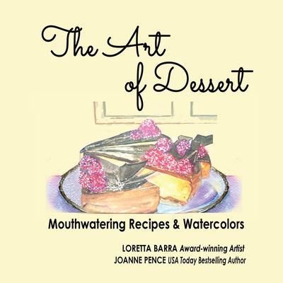 The Art of Dessert By Loretta Barra, Joanne Pence (Text by (Art/Photo Books)) Cover Image