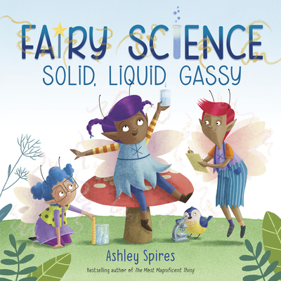 Cover for Solid, Liquid, Gassy! (A Fairy Science Story)