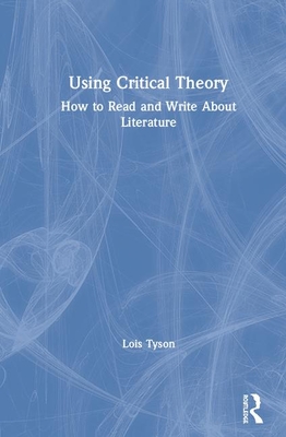 Using Critical Theory: How to Read and Write About Literature Cover Image