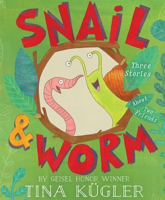 Snail and Worm: Three Stories About Two Friends