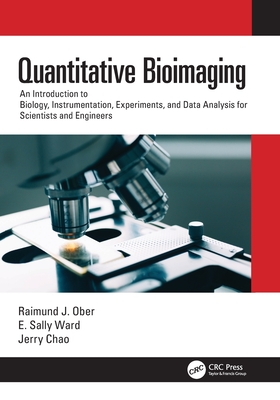 Quantitative Bioimaging: An Introduction to Biology, Instrumentation, Experiments, and Data Analysis for Scientists and Engineers Cover Image