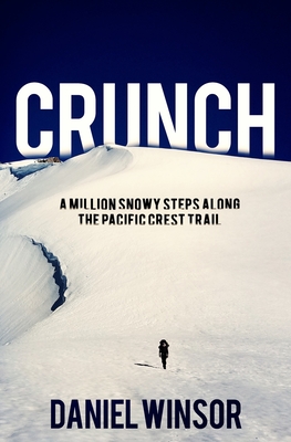 Crunch: A Million Snowy Steps Along the Pacific Crest Trail