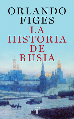 La historia de Rusia / The Story of Russia By Orlando Figes Cover Image