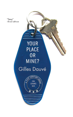 Your Place or Mine?: A 21st Century Essay on Same Sex By Gilles Dauvé Cover Image