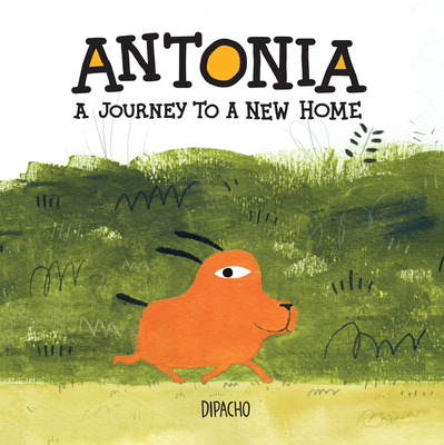 Antonia: A Journey to a New Home By Dipacho Cover Image