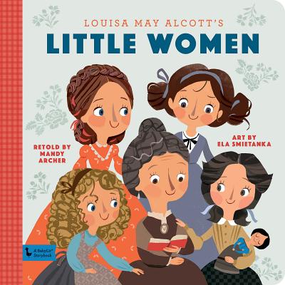 Little Women: A Babylit Storybook By Mandy Archer (Retold by), Ela Smietanka (Illustrator) Cover Image