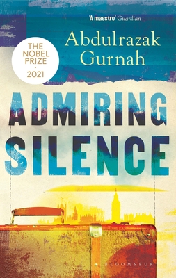 Admiring Silence: By the winner of the Nobel Prize in Literature 2021 Cover Image