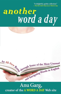 Another Word a Day: An All-New Romp Through Some of the Most Unusual and Intriguing Words in English Cover Image