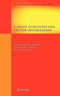 V-Invex Functions and Vector Optimization (Springer Optimization and Its Applications #14) Cover Image