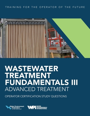 Wastewater Treatment Fundamentals III- Advanced Treatment Operator Certification Study Questions By Water Environment Federation Cover Image