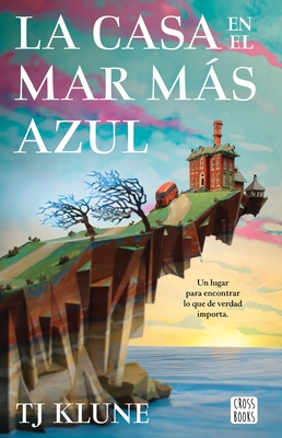 La Casa En El Mar Más Azul / The House in the Cerulean Sea By Tj Klune Cover Image