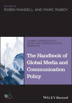 Handbook of Global Media Polic (Global Handbooks in Media and Communication Research)